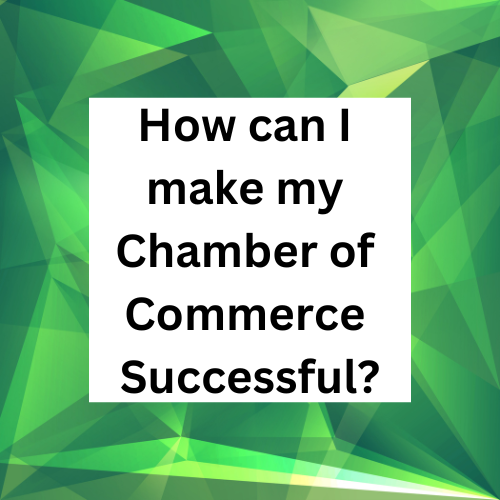 How can I make my Chamber of Commerce Successful